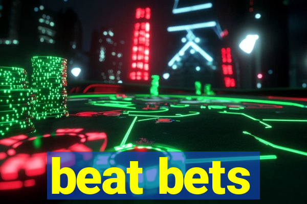 beat bets